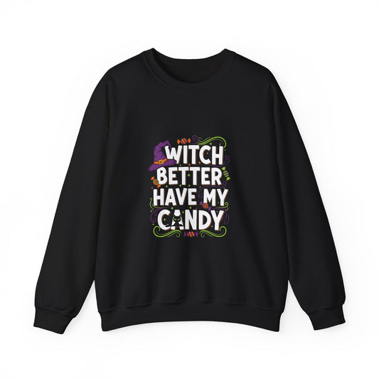 Witch Better Have My Candy Crewneck - Funny Unisex Halloween Sweatshirt Trick-or-Treat Ready